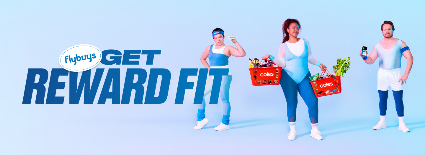 Flybuys get reward fit with three people in lyra holding coles shopping baskets, phone and Flybuys card